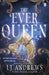 The Ever Queen by LJ Andrews