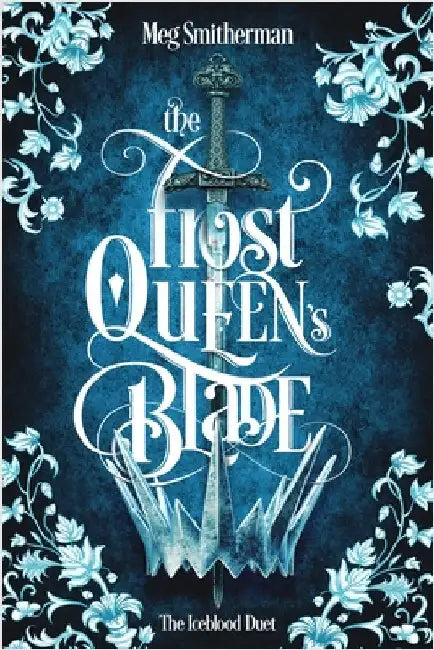 The Frost Queen's Blade by Meg Smitherman