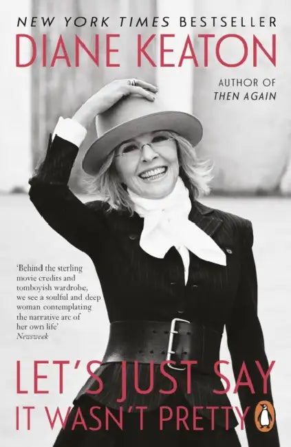 Let's Just Say It Wasn't Pretty by Diane Keaton
