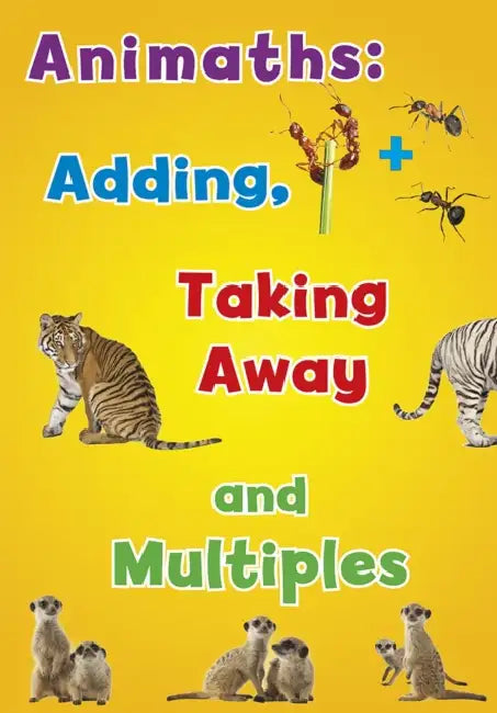 Animaths: Adding, Taking Away, and Multiples by Tracey Steffora