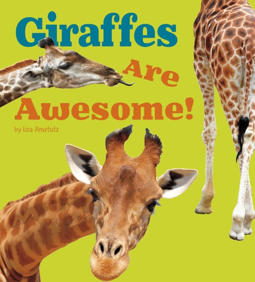 Giraffes Are Awesome! by Amstutz, Lisa J.