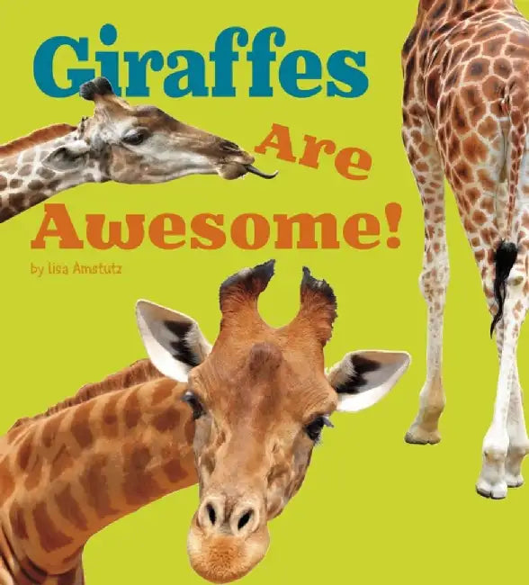 Giraffes Are Awesome! by Amstutz, Lisa J.