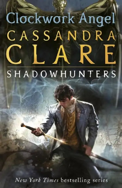 The Infernal Devices 1: Clockwork Angel by Cassandra Clare