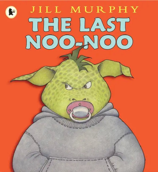 The Last Noo-Noo: A funny and reassuring book about giving up your dummy from the creator of FIVE MINUTES' PEACE by Jill Murphy