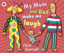 My Mum and Dad Make Me Laugh by Nick Sharratt