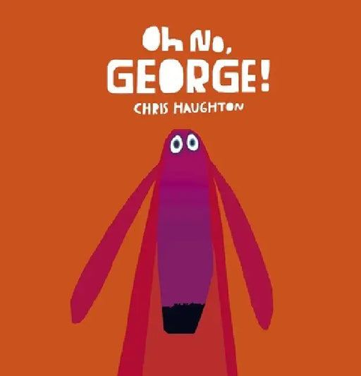 Oh No, George!: A hilarious read-aloud classic about a dog trying his best to be good, the perfect gift for tickling funny bones by Chris Haughton