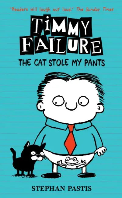 Timmy Failure: The Cat Stole My Pants by Stephan Pastis