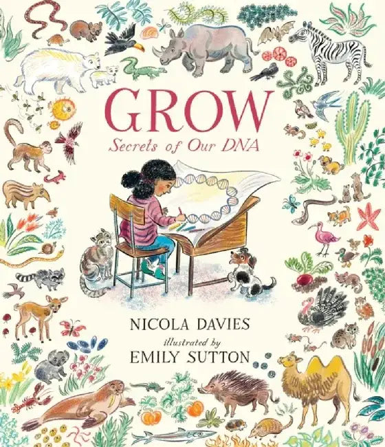 Grow: Secrets of Our DNA by Nicola Davies