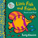 Little Fish and Friends: Touch and Feel by Lucy Cousins