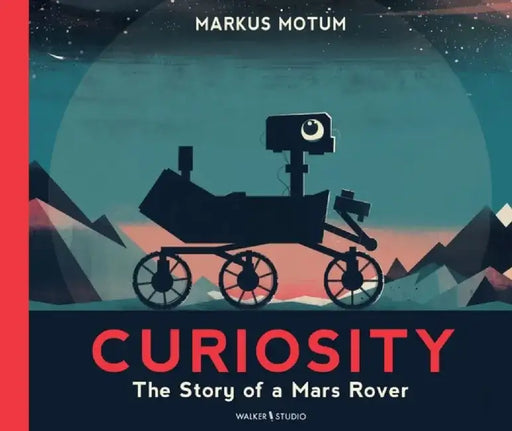 Curiosity: The Story of a Mars Rover by Delilah S. Dawson
