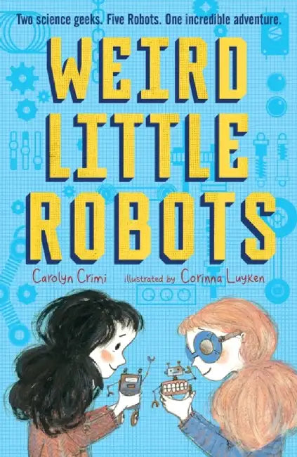 Weird Little Robots by Carolyn Crimi