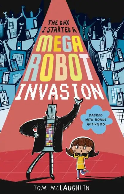 The Day I Started a Mega Robot Invasion by Tom McLaughlin