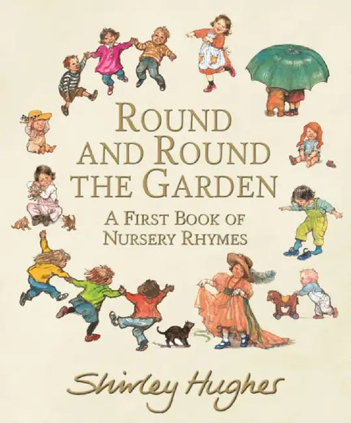 Round and Round the Garden: A First Book of Nursery Rhymes by Shirley Hughes