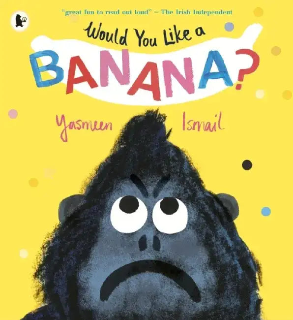 Would You Like a Banana? by Yasmeen Ismail