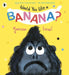 Would You Like a Banana? by Yasmeen Ismail