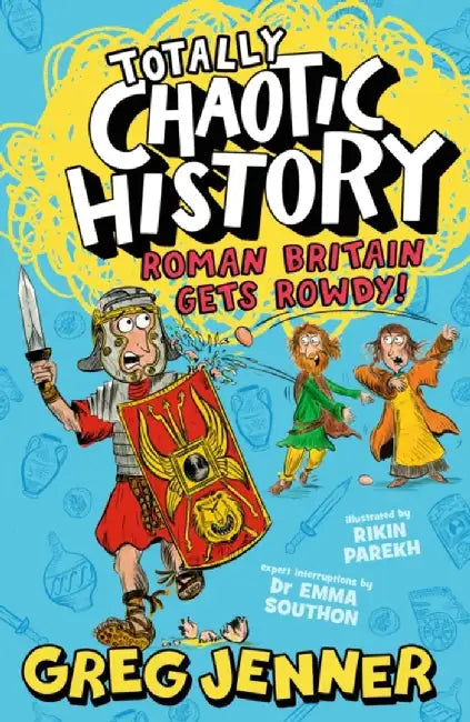 Totally Chaotic History: Roman Britain Gets Rowdy! by Greg Jenner