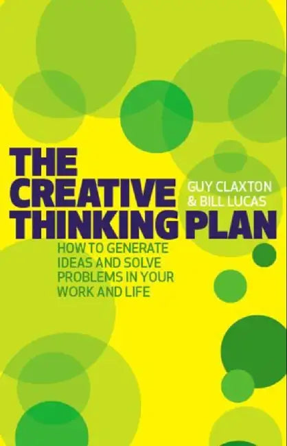 The Creative Thinking Plan by Guy Claxton