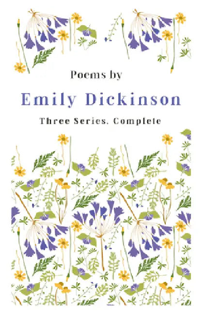 Poems by Emily Dickinson - Three Series, Complete: With an Introductory Excerpt by Martha Dickinson Bianchi by Emily Dickinson, Mabel Loomis Todd, Thomas Wentworth Higginson
