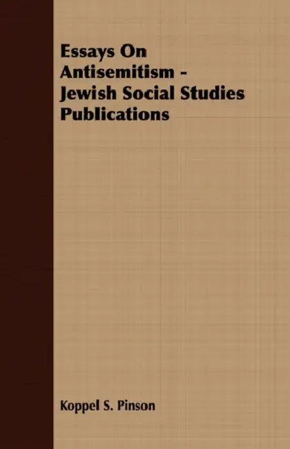 Essays On Antisemitism - Jewish Social Studies Publications by Koppel S. Pinson