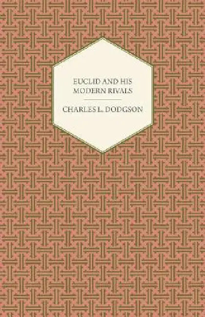 Euclid and His Modern Rivals by Charles Lutwidge Dodgson
