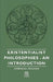 Existentialist Philosophies - An Introduction by Emmanuel Mounier