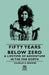 Fifty Years Below Zero - A Lifetime of Adventure in the Far North by Charles D. Brower