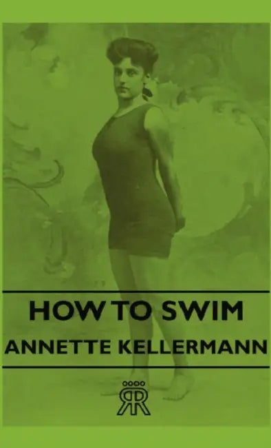 How to Swim by Annette Kellermann