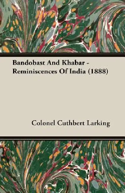 Bandobast And Khabar - Reminiscences Of India (1888) by Colonel Cuthbert Larking