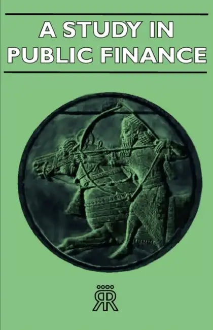 A Study in Public Finance by A. C. Pigou