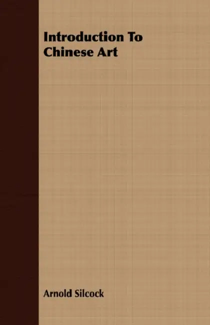 Introduction to Chinese Art by Arnold Silcock