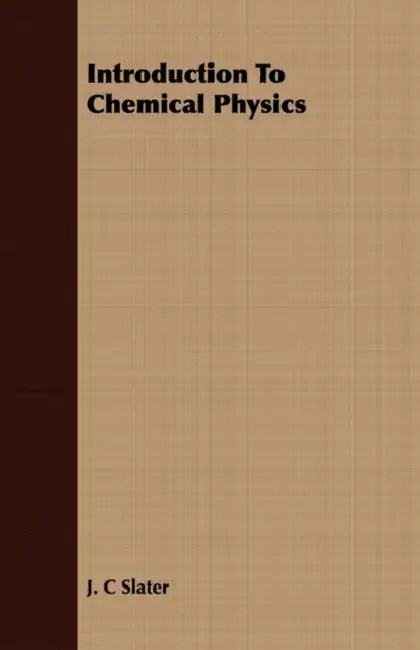Introduction to Chemical Physics by J. C. Slater