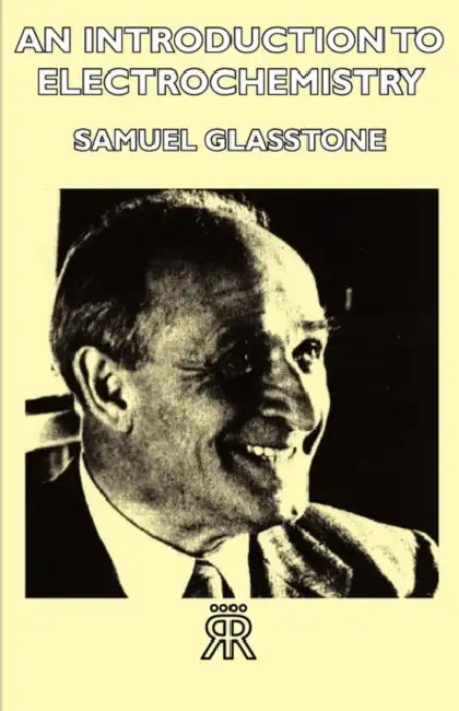 An Introduction to Electrochemistry by Samuel Glasstone