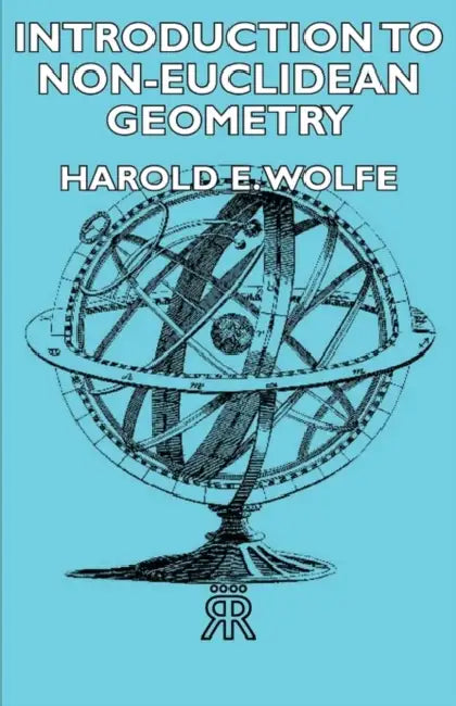 Introduction to Non-Euclidean Geometry by Harold E. Wolfe
