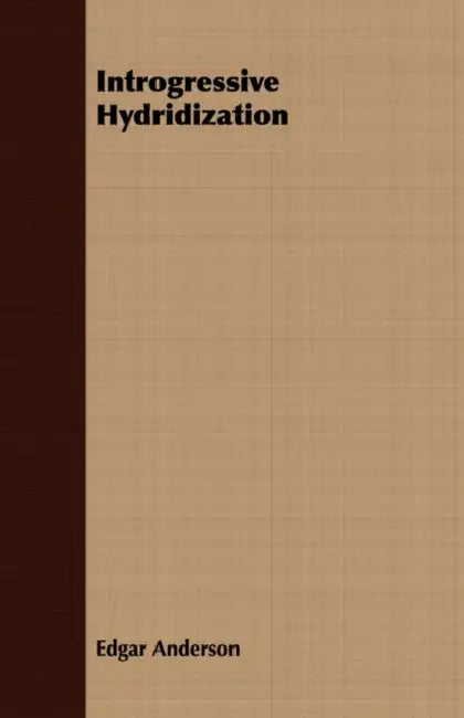 Introgressive Hydridization by Edgar Anderson