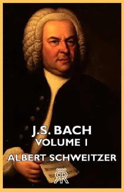 J.S. Bach - Volume 1 by Albert Schweitzer