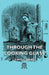 Through the Looking Glass by Lewis Carroll