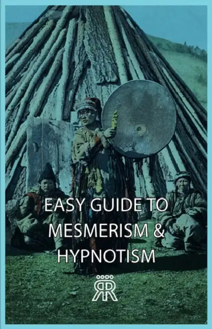 Easy Guide to Mesmerism & Hypnotism by Anon
