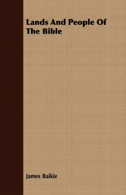 Lands and People of the Bible by James Baikie