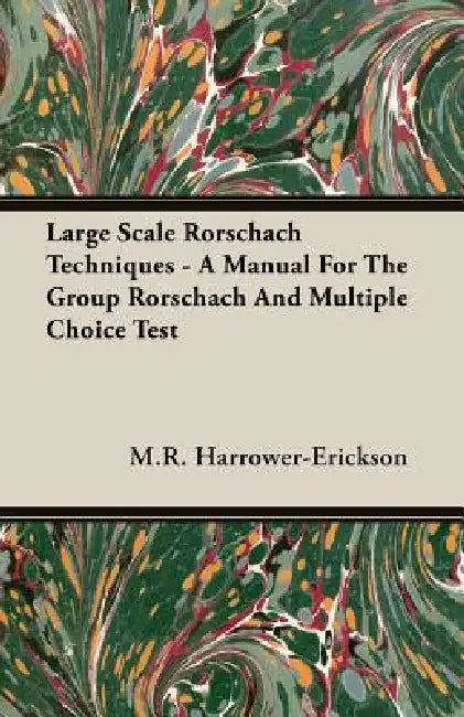 Large Scale Rorschach Techniques - A Manual For The Group Rorschach And Multiple Choice Test by M. R. Harrower-Erickson