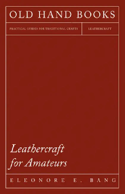 Leathercraft for Amateurs by Eleonore E. Bang
