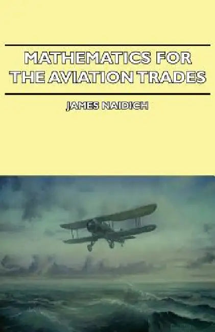 Mathematics for the Aviation Trades by James Naidich