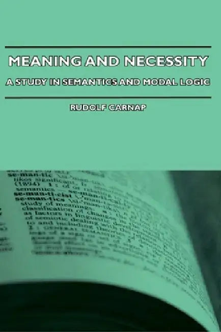 Meaning and Necessity - A Study in Semantics and Modal Logic by Rudolf Carnap