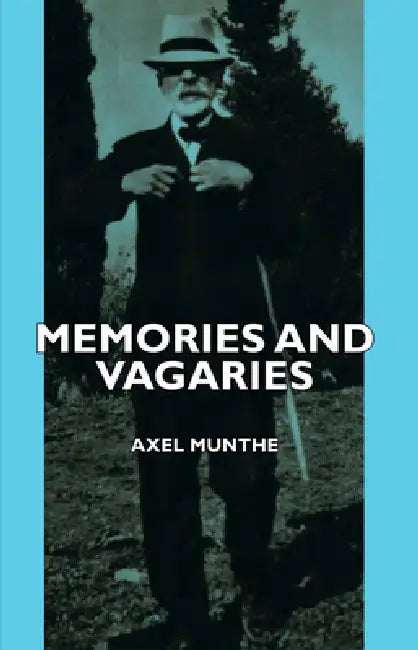 Memories and Vagaries by Axel Munthe