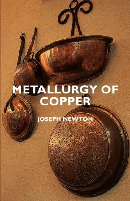 Metallurgy of Copper by Joseph Newton