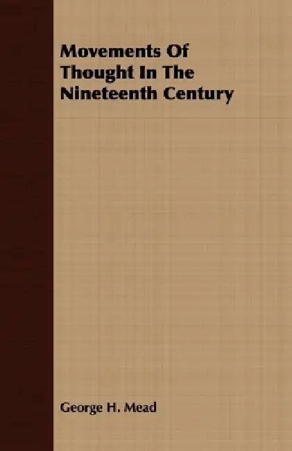 Movements of Thought in the Nineteenth Century by George H. Mead