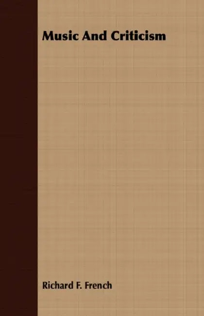 Music And Criticism by Richard F. French