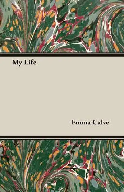 My Life by Emma Calve
