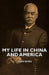 My Life in China and America by Yung Wing