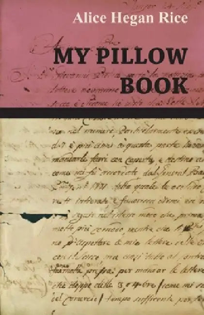 My Pillow Book by Alice Hegan Rice