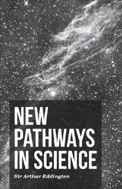 New Pathways in Science by Arthur Stanley Eddington